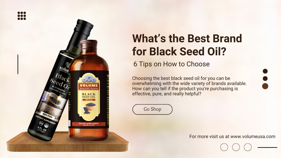 What’s the Best Brand for Black Seed Oil? 6 Tips on How to Choose - Volume